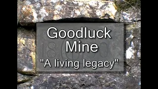 Goodluck Mine 'A Living Legacy' (Clip 1)