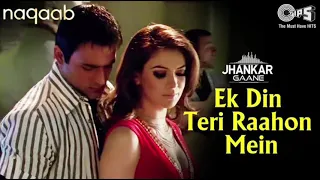 Ek Din Teri Raahon Mein | Naqaab Movie | Full Audio Song