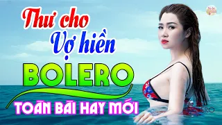 THƯ CHO VỢ HIỀN, EM LÀ CON THUYỀN CÔ ĐƠN 🍎 LK NHẠC TRỮ TÌNH BOLERO THƯ GIÃN 2022,TOÀN BÀI HAY MỚI