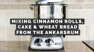 Mixing Cinnamon Rolls, Cake & Wheat Bread in the Ankarsrum