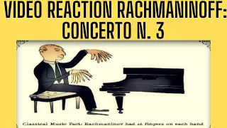 Video reaction: Rachmaninoff, Concerto per Pianoforte e orchestra N. 3