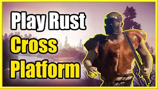 How to Play Crossplay in Rust Console Edition (Xbox, PS4, PS5)