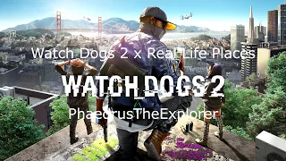 Watch Dogs 2 - San Francisco Landmarks (Real places x in-game)