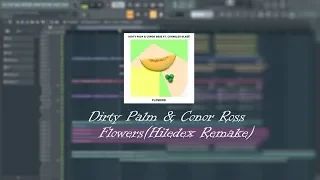 Dirty Palm & Conor Ross - Flowers(Hilefex remake)