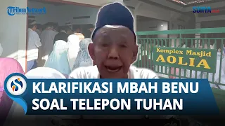 KLARIFIKASI Mbah Benu, Imam Masjid Aolia yang Viral Gegara Telepon Tuhan, Ternyata Ini Maksudnya!