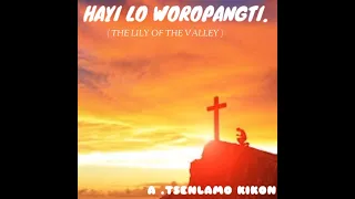 Hayi Lo  Woropangti  : A. Tsenlamo Kikon