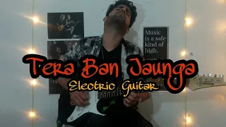 Tera Ban Jaunga || Melodious Electric Guitar version || Kabir Singh | Melodic Irfan ||