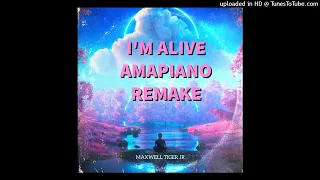 I'm Alive Amapiano Remake| Produced by Maxwell Tiger Jr