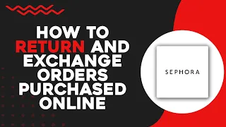 How To Return and Exchange Orders Purchased On the Sephora App Online (Quick Tutorial)