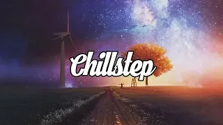 Chillstep Mix 2020 [2 Hours]