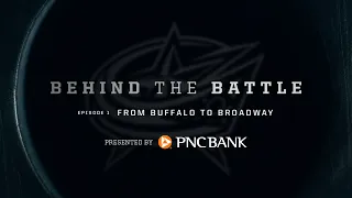 Behind the Battle 2023-24, Episode 1: From Buffalo to Broadway