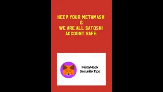 IMPORTANT SECURITY INFORMATION. PROTECT YOUR "WE ARE ALL SATOSHI" ACCOUNT & "METAMASK"