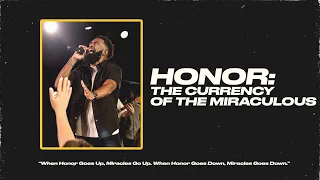 Honor: The Currency Of The Miraculous // Pastor Ken Claytor