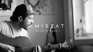 Amistat - Build A Home (Live Session From Home)