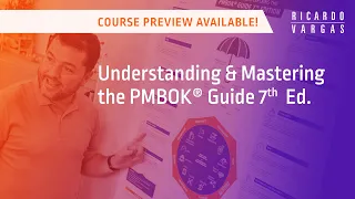 Understanding and Mastering the PMBOK® Guide 7 Ed with Ricardo Vargas