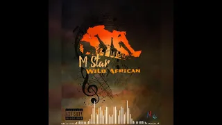 M Star - Wild African (official audio )