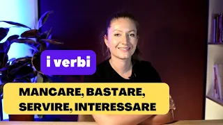 I verbi mancare, bastare, servire, interessare