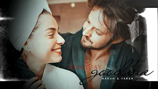 Yaren & Harun ||Don't say goodbye