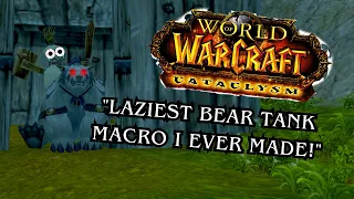 "How I Tank Like A Pro With The Laziest Bear Macros In Cataclysm Prepatch!"