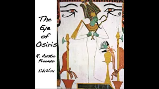 The Eye of Osiris by R. Austin FREEMAN | Full Audio Book