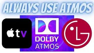 Always Use Dolby Atmos for Apple TV 4K & LG OLED TV