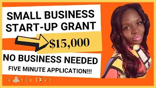 $15,000 Small Business Start-Up Grant: No Business Required, Quick and Simple Application!