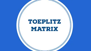 TOEPLITZ MATRIX | LINEAR ALGEBRA | VERY EASY