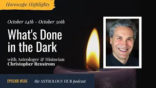 [HOROSCOPE HIGHLIGHTS] What's Done in the Dark w/ Christopher Renstrom