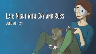 Late Night with Cry and Russ (June 28-29, 2014)