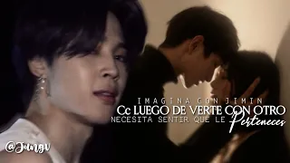 ˓ Cc luego de verte con otro necesita sentir que le perteneces ˒ 「Cap 1/2」 Imagina con Jimin