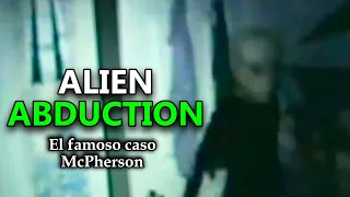 Alien Abduction: El Caso McPherson | RESUMEN y LA HISTORIA DETRÁS