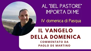 Al "bel pastore" importa di me. Commento al vangelo della IV domenica di Pasqua.