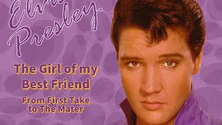 Elvis Presley - The Girl of my Best Friend - From the First Take to the Master