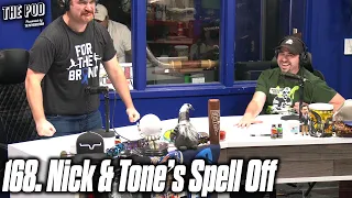 168 - Nick and Tone's Spell Off | The Pod