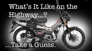 Dick Rides His New Honda CT 125 Hunter / Trail Cub on the Motorway... Because You Asked Him To!