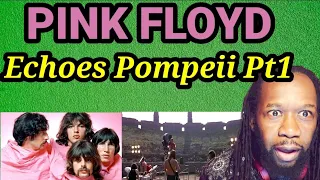 First time hearing..PINK FLOYD | ECHOES POMPEII Part 1