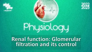 L2 ,Physiology Renal function ,glomerular filtration and its control, Physiology