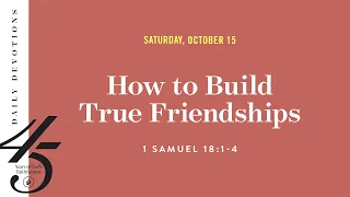 How to Build True Friendships – Daily Devotional