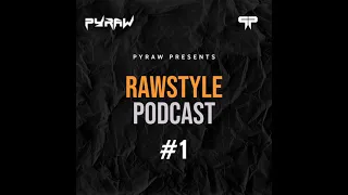 Rawstyle Podcast #1