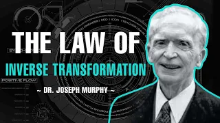 THE LAW OF INVERSE TRANSFORMATION | FULL LECTURE | DR. JOSEPH MURPHY