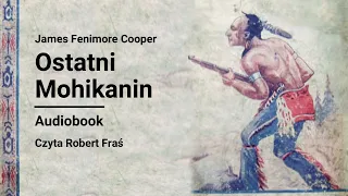 James Fenimore Cooper - Ostatni Mohikanin | Audiobook