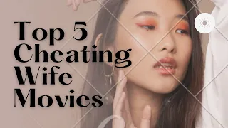 Top 5 Cheating Wife Movies/ Unfaithful Wife Movies/Cheating Wife Movies