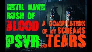 Until dawn. Rush of blood PSVR - A compilation of my screams & Tears