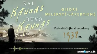 KAI KAUNAS BUVO KAUNAS. Giedrės Milerytės-Japertienės audioknyga | Audioteka.lt