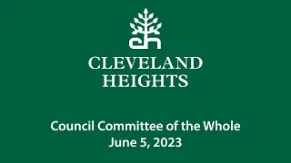 Cleveland Heights Council Committee of the Whole June 5, 2023