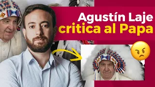 Agustín Laje CRITICA AL PAPA