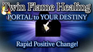 Twin Flame Healing Meditation 🔥Portal into Destiny 🌀Rapid Positive Changes! [w/ Energy Healing]