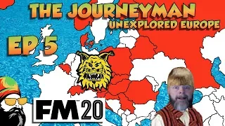 FM20 - The Journeyman Unexplored Europe - EP5 - OH DEAR