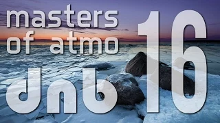 Masters Of Atmospheric Drum And Bass Vol. 16 (Last Days of Winter)