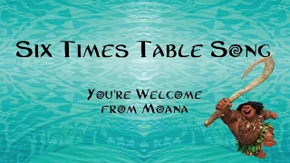 6 Times Table Song (You're Welcome from Moana)